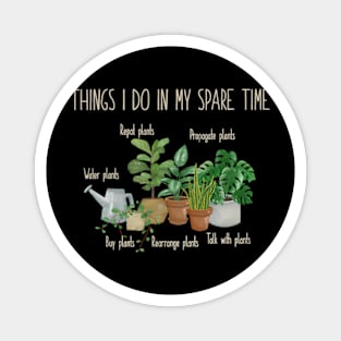 Things I Do In My Spare Time Plant Magnet